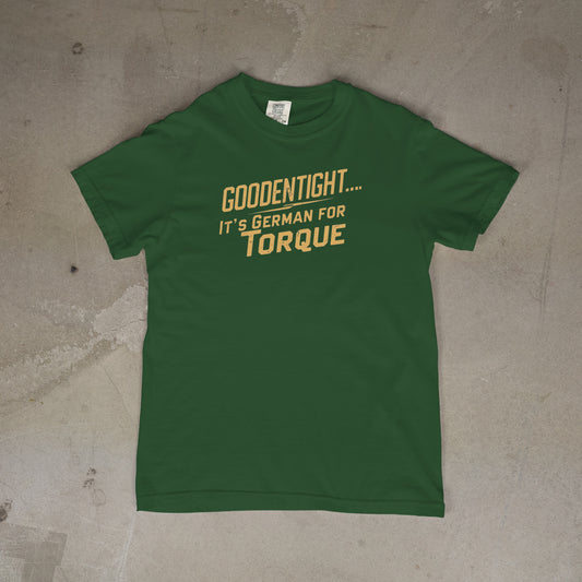 GoodEnTight, It's German for Torque! PRE-Sale!