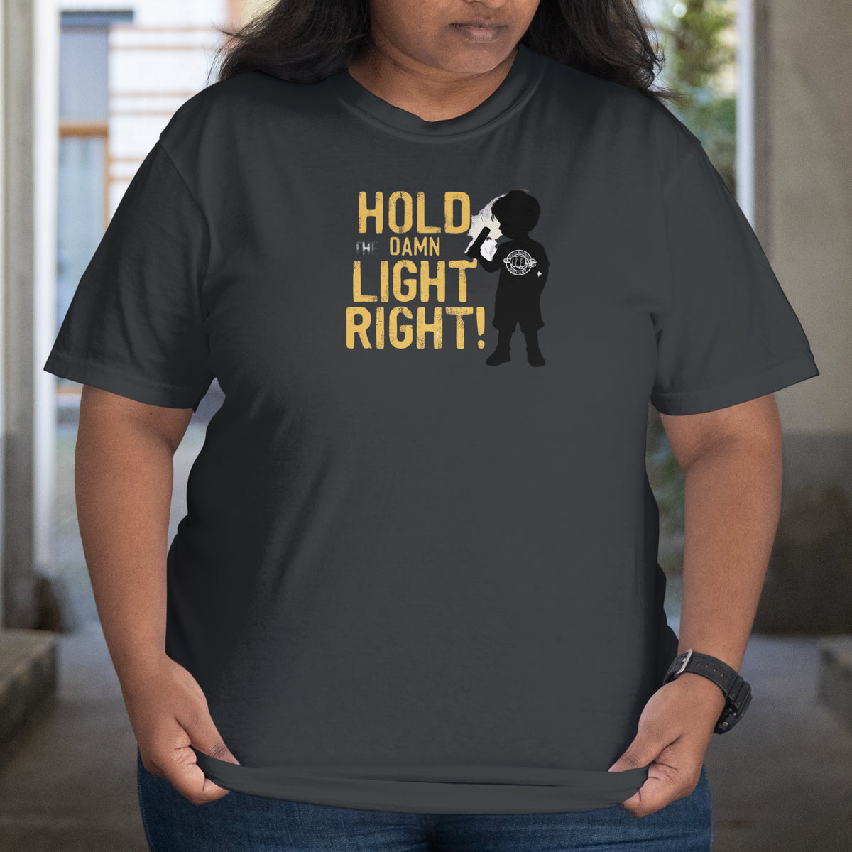 Hold The DAMN LIGHT RIGHT! PRE-Sale!
